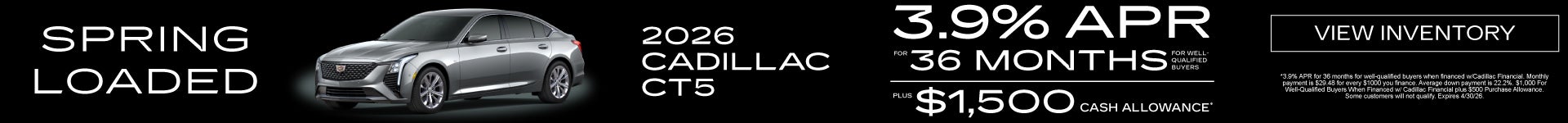 2026 Cadillac CT5	3.9% APR for 36 months PLUS $1,500 Cash Allowance*