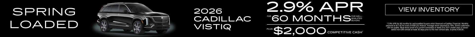 2026 Cadillac VISTIQ	2.9% APR for 60 Months PLUS $2,000 Competitive Cash*