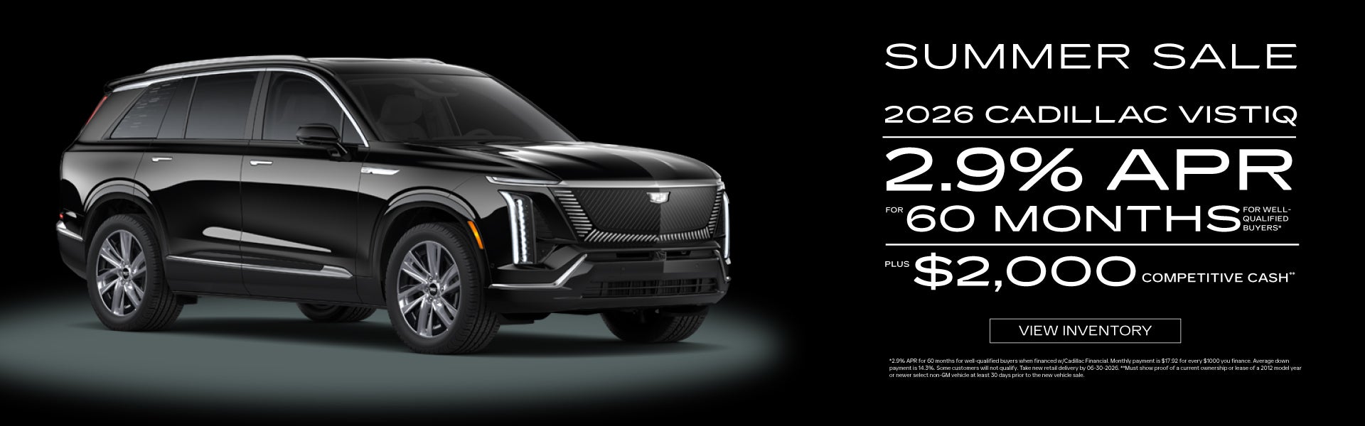 2026 Cadillac VISTIQ	2.9% APR for 60 Months* PLUS $2,000 Com