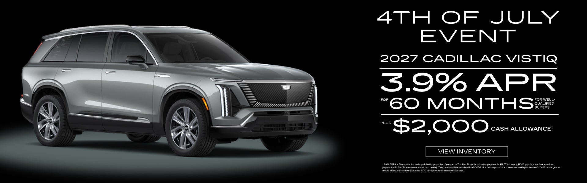 2027 Cadillac VISTIQ	3.9% APR for 60 Months PLUS $2,000 Cash