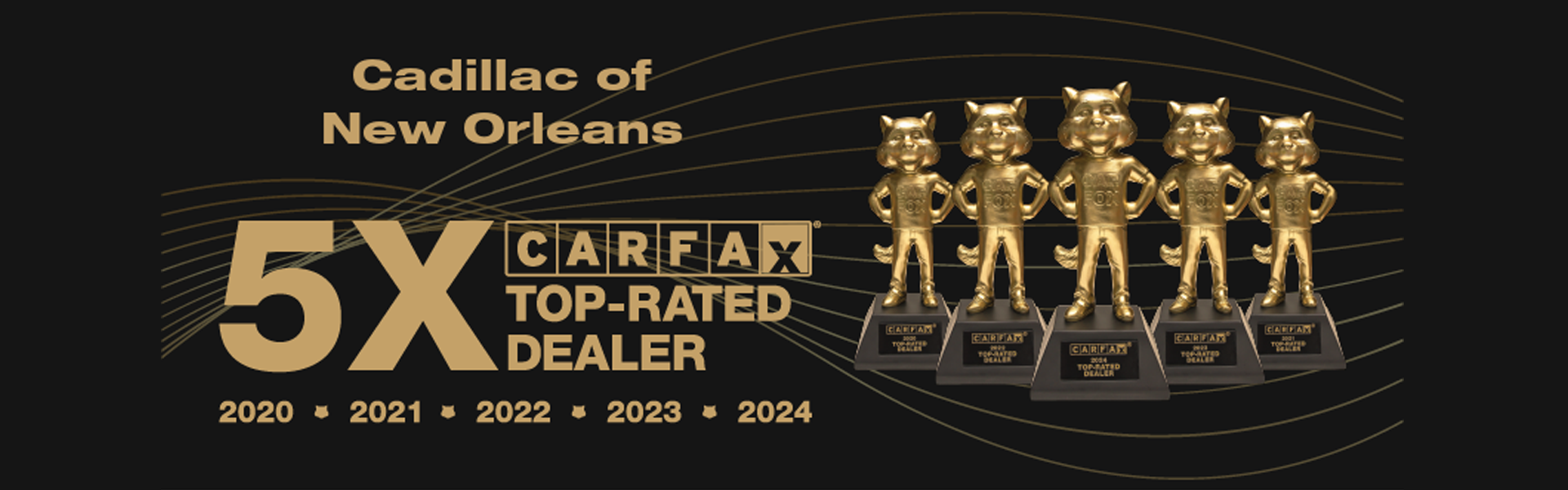 Cadillac of New Orleans is 5 Time CarFax Top-Rated Dealer